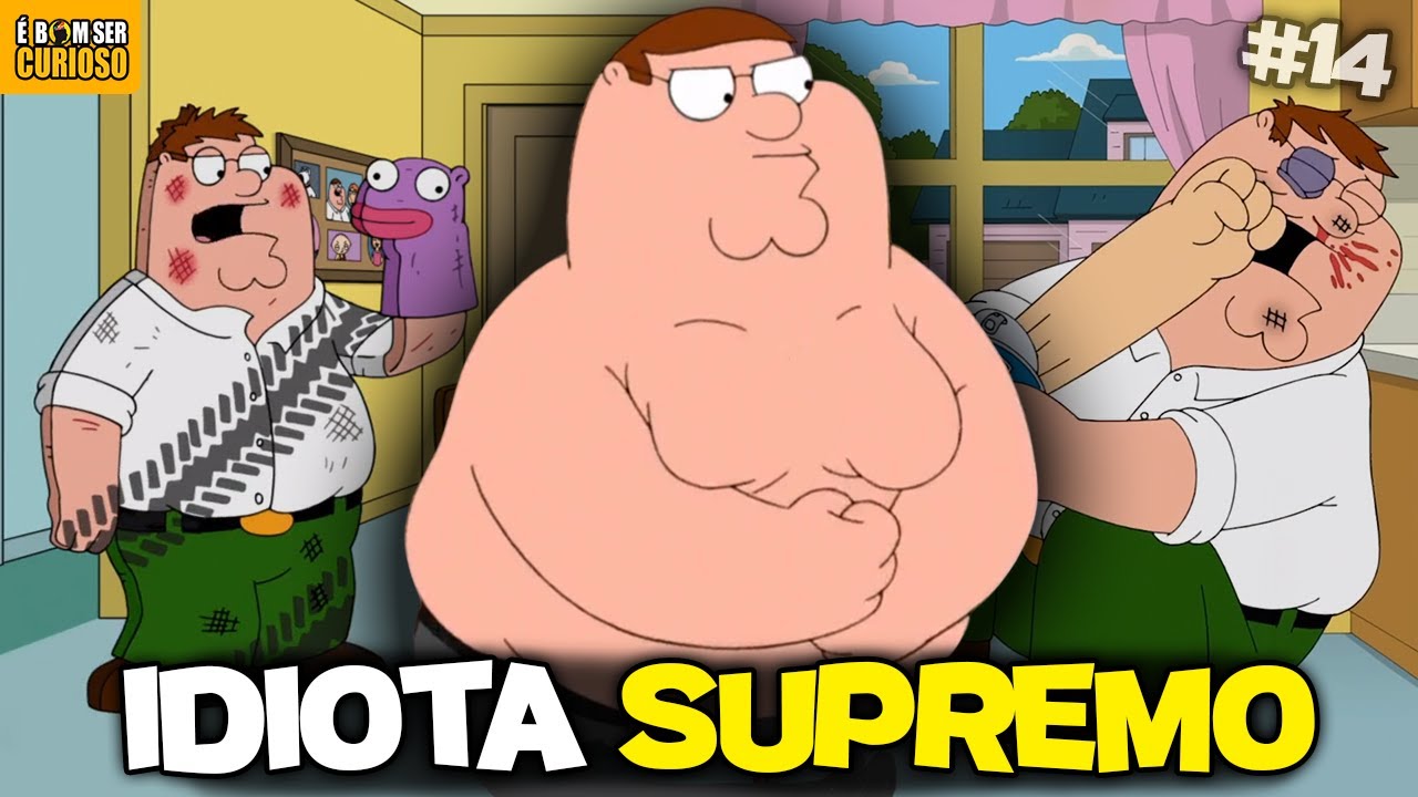 AS COISAS MAIS IDIOTAS FEITAS PELO PETER - Parte 14 - Uma Família da Pesada