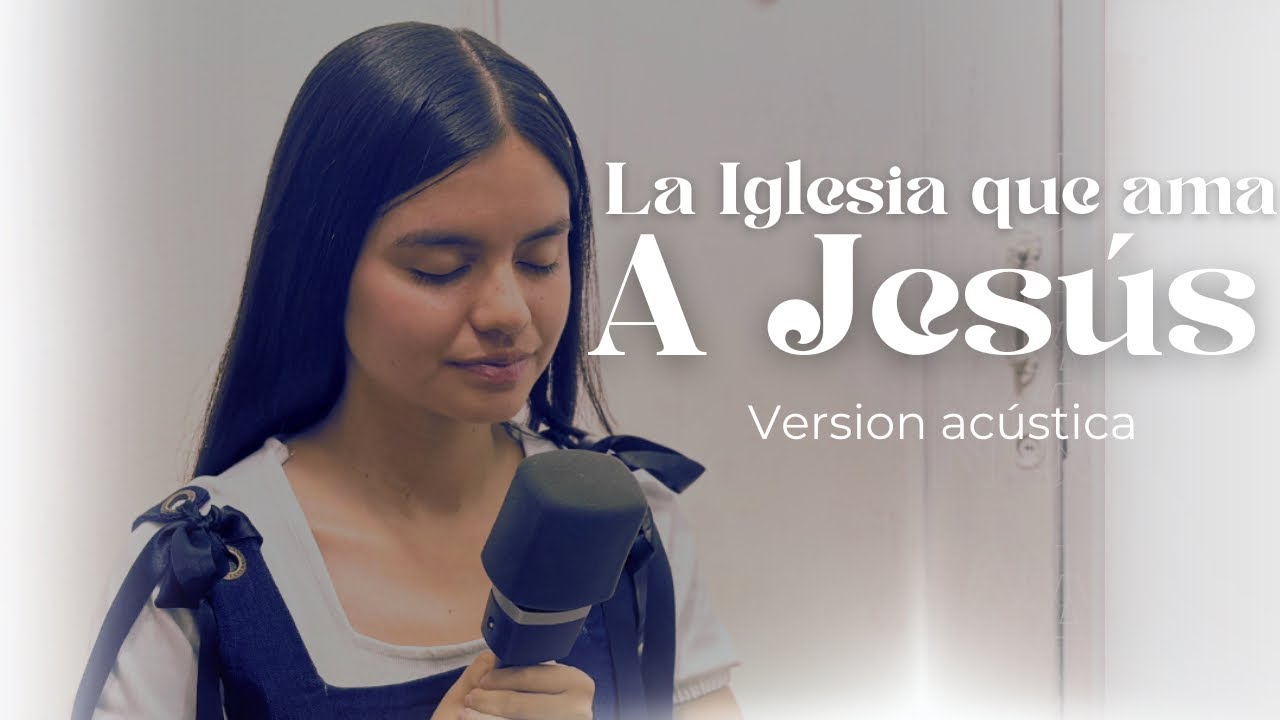 La iglesia que ama a Jesús - Dalix Ordóñez | Versión Acústica