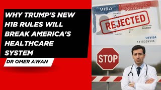 Why Trump's New H1B Rules Will Break America's Healthcare System