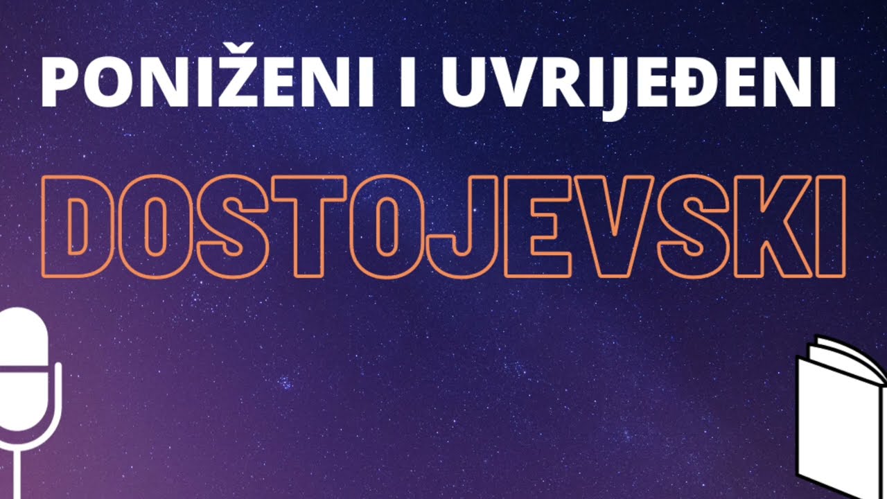 F. M. Dostojevski: Poniženi i uvrijeđeni 1 ❇️ AUDIO KNJIGA na hrvatskom