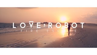 Video-Miniaturansicht von „Love, Robot - "Fire Escape" [OFFICIAL MUSIC VIDEO]“