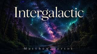 Matthew Bertot- Intergalactic (Ambient Guitar)