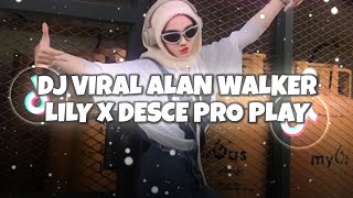 DJ ALAN WALKER LILY X DESCE PRO PLAY X BABAT
