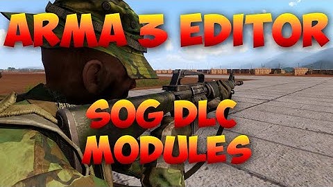 Arma 3 Editor Tutorial | SOG DLC Modules