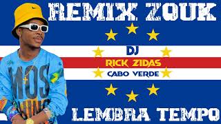 The Best Remix Zouk Antigo (Lembra Tempo) Mixed By Dj Rick Zidas