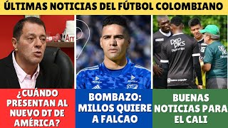 AMÉRICA ESCOGE A SU DT ✅ | MILLONARIOS VA POR RADAMEL FALCAO ?| ligabetplay futbolcolombiano