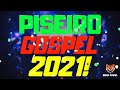 SELEÇÃO DE PISEIRO GOSPEL 2021! AS MELHORES!!
