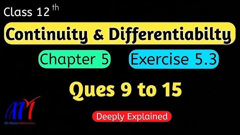 Chapter 5 Exercise 5.3 ( Q9 to Q15 ) Continuity & Differentiability Class 12 Maths | NCERT Solutions