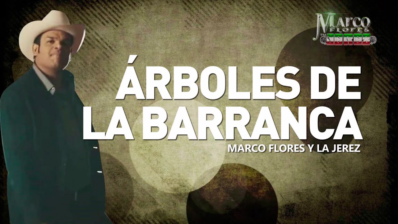 Marco Flores y La Jerez - Árboles de la barranca (LETRA) - YouTube