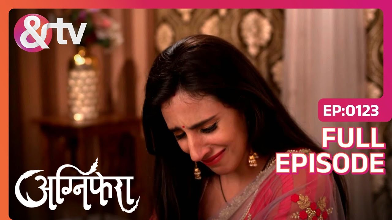 Revati ने कहा Srishti को ज़िद्दी | Agnifera | Full Ep. 123 | And TV