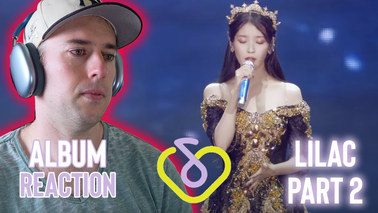 IU Reaction - Deep Dive #14 - Lilac Part 2