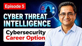Episode 5: Cyber Threat Intelligence | Cybersecurity Career Option Series