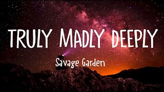 Savage Garden - Truly Madly Deeply (Lyrics)