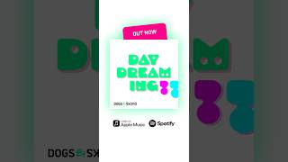 Dogs \u0026 Ducks - Daydreaming