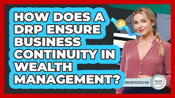 How Does A DRP Ensure Business Continuity In Wealth Management? - Wealth Advisor Success Hub