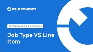 FC Settings and Configurations - 👨🏻‍🔧 Job Type VS Line Item VS Line Item Tittle in Field Complete