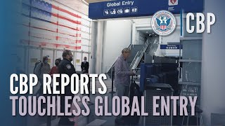 Global Entry - Quick Touchless Processing | CBP Reports