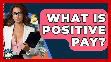 What Is Positive Pay? - Ask Your Bank Teller