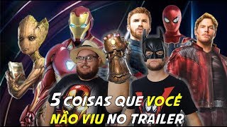 Vingadores Guerra Infinita: 5 coisas que você não viu no trailer