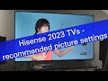 Hisense 2023 tvs  recommended picture settings demo on e7kq pro