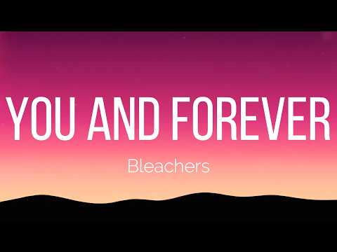 Bleachers - you and forever (Lyrics)
