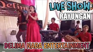 LIVE SHOW || DELIMA NADA || RAYUNGAN || LIA OYY