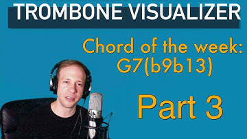 Trombone Visualizer G7b9b13 Part 3