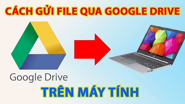 Hướng dẫn chia sẻ file qua google drive