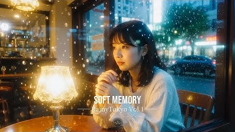 Soft Memory — Rainy Tokyo Vol.1 | Echoform
