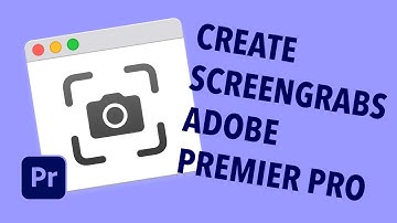How to Take Screengrabs From Your Footage in Adobe Premiere Pro 2025
