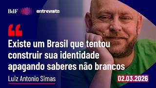 Por que ‘patriotas’ odeiam tudo o que é brasileiro? | BdF Entrevista Luiz Antonio Simas