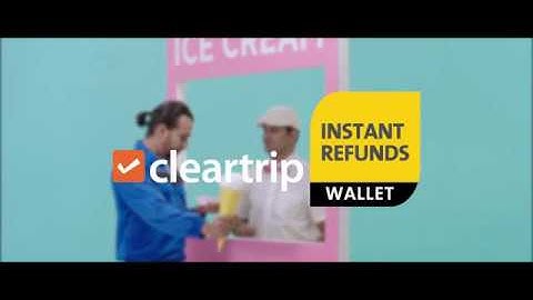 Instant refunds. Cleartrip Wallet.