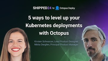5 ways to level up your Kubernetes deployments with Octopus