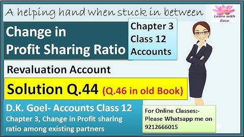 Change In Profit Sharing Ratio| Change In PSR| Q 44 PSR| Class 12| Accounts| D K Goel Solutions PSR