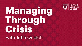 Managing Through Crisis with Professor John Quelch