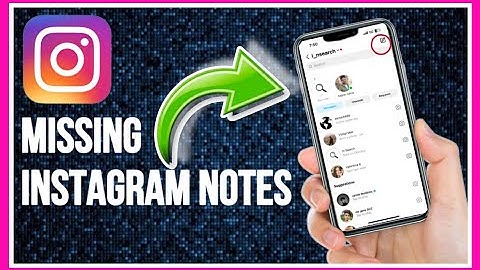 How To Fix Instagram Notes Missing! (Not Showing 2023)