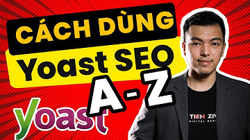 Cách sử dụng Yoast SEO mới nhất 2023 từ A - Z |Yoast SEO là gì |Cách cài đặt Yoast SEO - TIEN ZIVEN