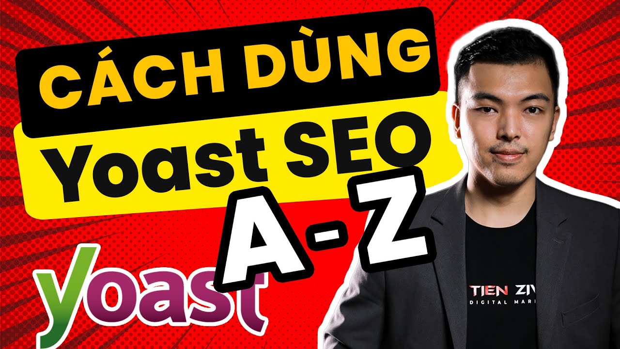 Cách sử dụng Yoast SEO mới nhất 2023 từ A – Z |Yoast SEO là gì |Cách cài đặt Yoast SEO – TIEN ZIVEN – Cộng Đồng Youtube