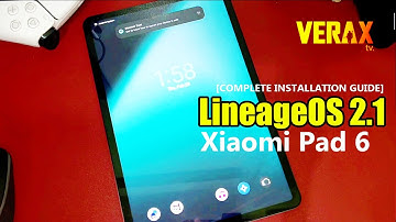 XIAOMI PAD 6: LINEAGE OS 2.1 ROM (Android 14) | INSTALLATION GUIDE