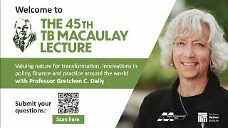 45th TB Macaulay Lecture | Valuing nature for transformation -  Professor Gretchen C. Daily