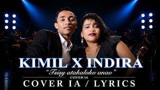 KIMIL X INDIRA - TSISY ATAKALOKO ANAO ( COVER IA / LYRICS )