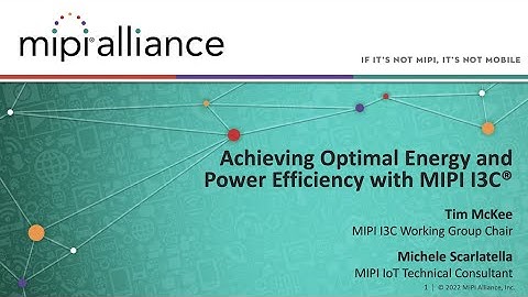 MIPI Webinar: Achieving Optimal Energy and Power Efficiency with MIPI I3C