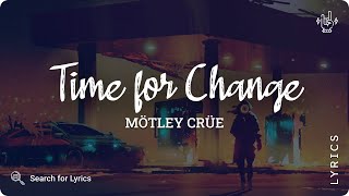 Mötley Crüe - Time for Change (Lyric video for Desktop)