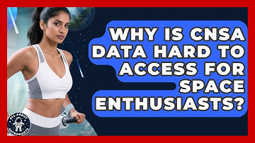 Why Is CNSA Data Hard To Access For Space Enthusiasts? - All About Astronauts