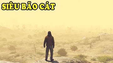 GTA 5 Siêu Bão Địa Cầu - Bão Cát Tấn Công Bao Trùm Toàn Bộ Thành Phố GTA