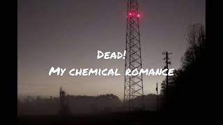 Dead! By my chemical romance (lyrics)