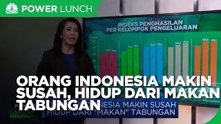 Orang Indonesia Makin Susah, Hidup Dari 'Makan' Tabungan