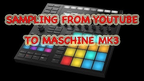 Maschine Tutorial: Sampling from YouTube to MASCHINE MK3 using saffire