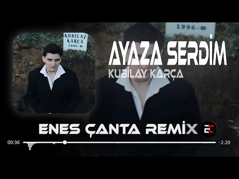 Ayaza Serdim Aşkı Enes Çanta Remix Kubilay Karça Ayaza Serdim