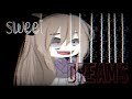 &quot; Sweet Dreams &quot; 《gcmv》  ●- gacha club-●